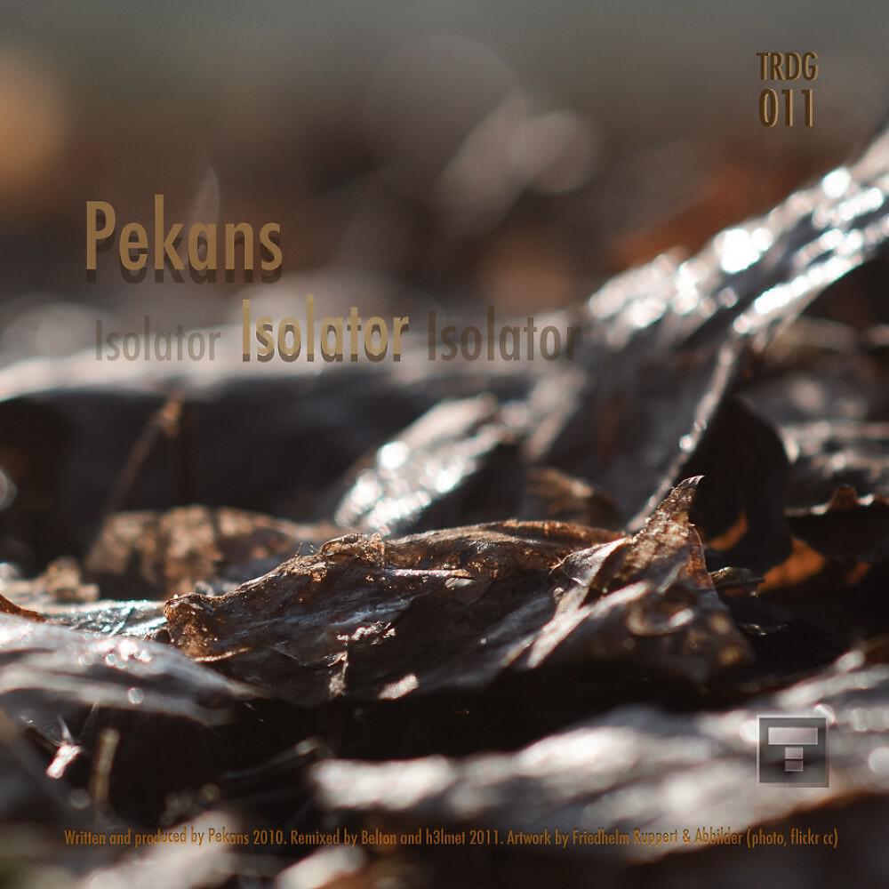 Pekans - Isolator (A Freaky Dancefloor Edition By H3lmet)