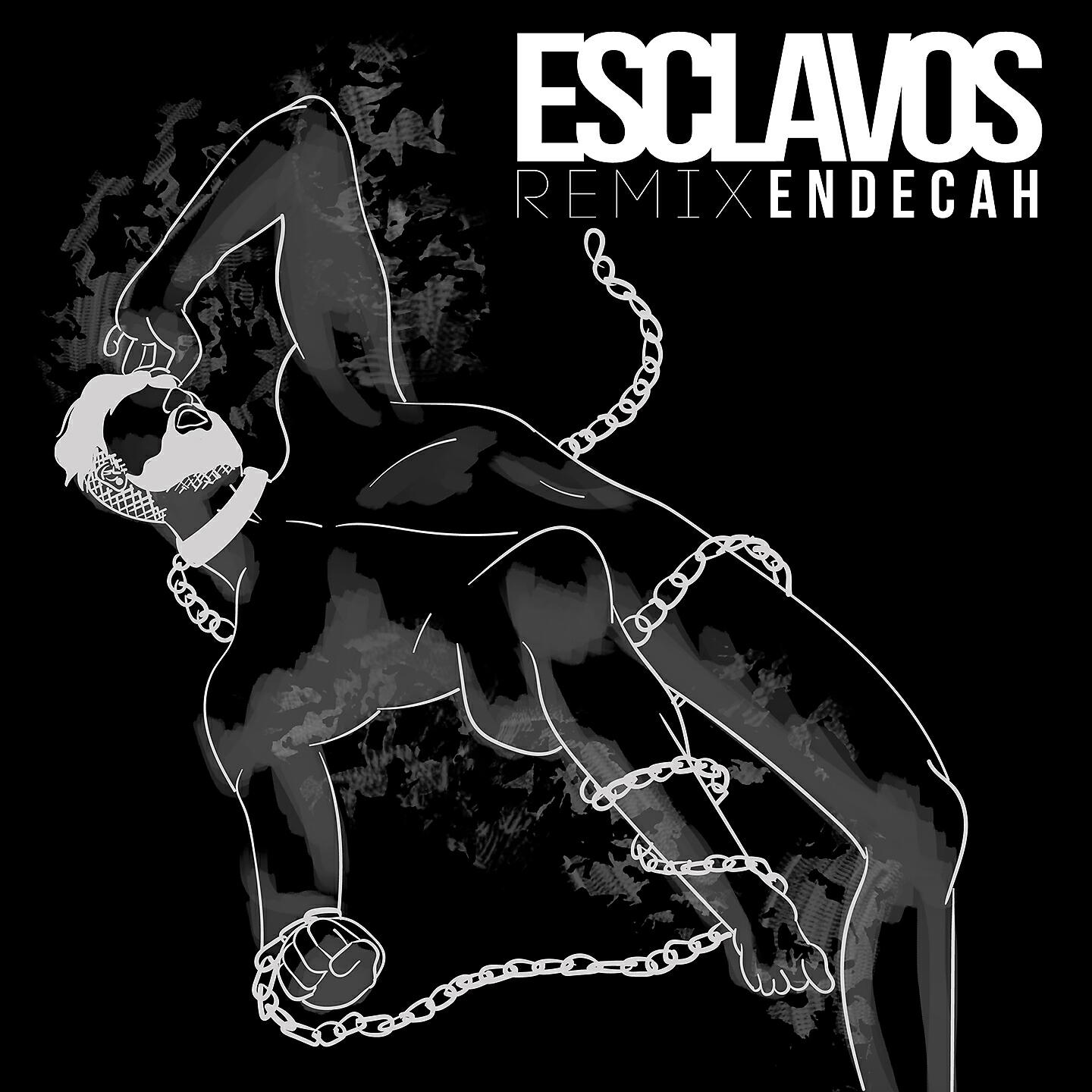 Endecah - Esclavos (Remix)
