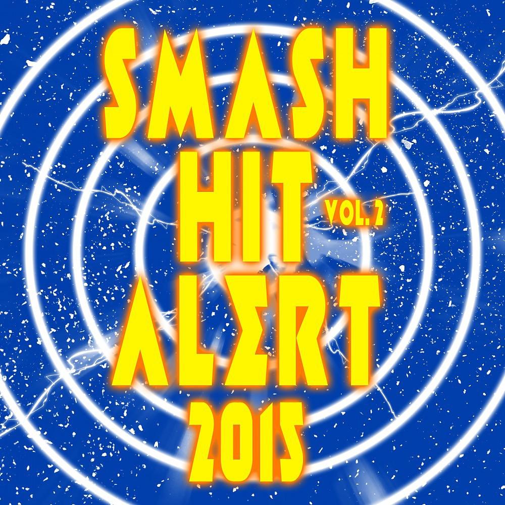 Постер альбома Smash Hit Alert! 2015, Vol. 2