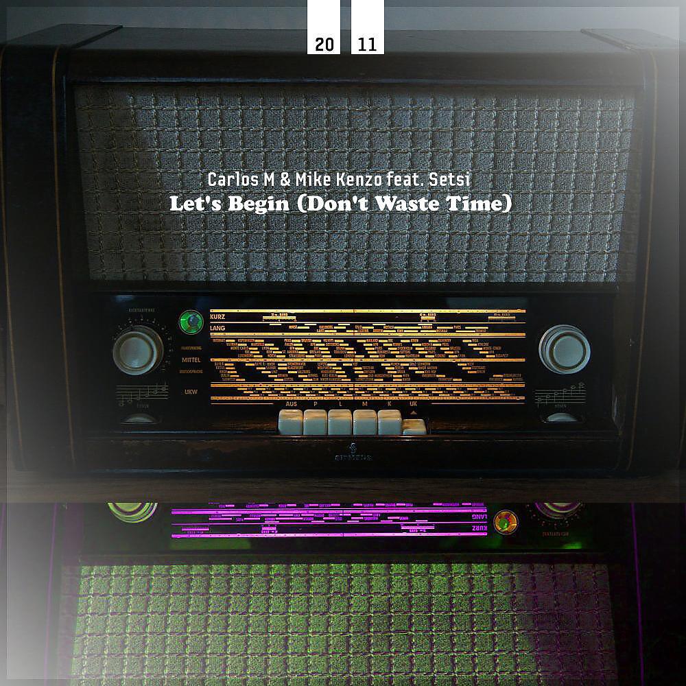 Carlos M - Let's Begin (Don't Waste Time) [Tado Mix]