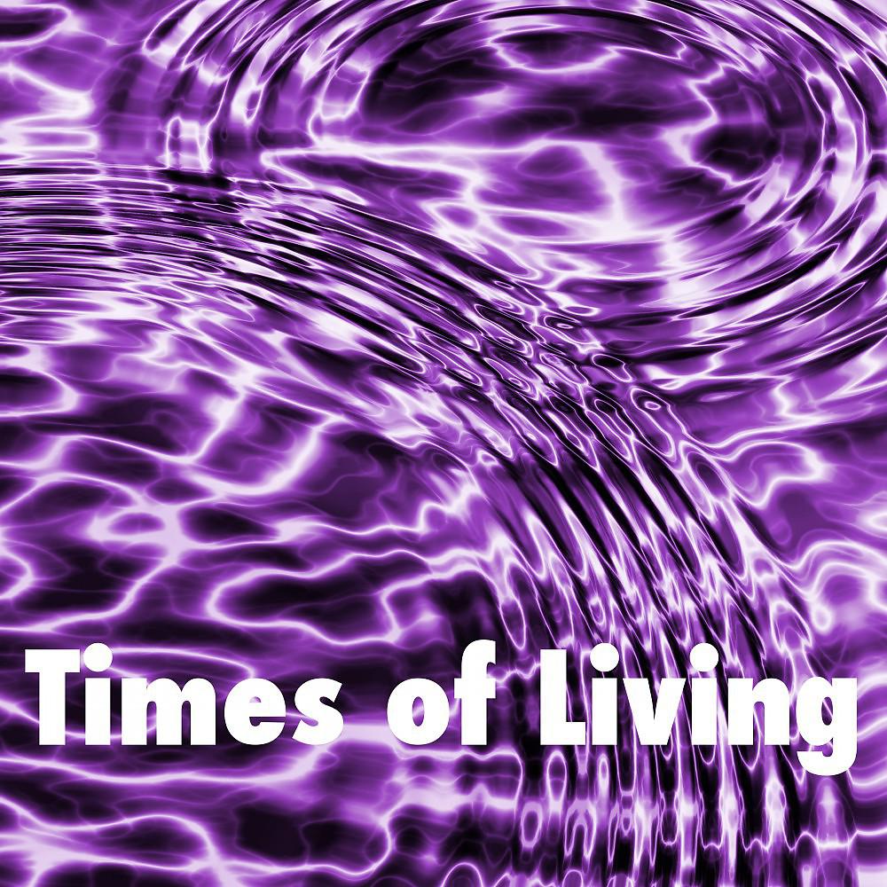 Постер альбома Times of Living