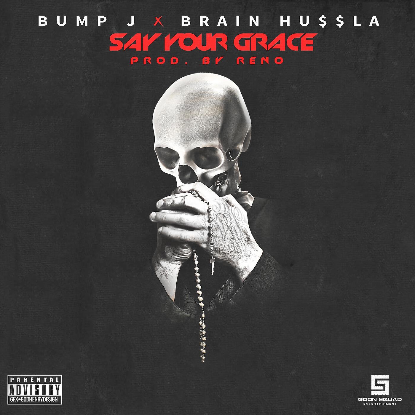 Bump J - Say Your Grace (feat. Brain Hu$$La)