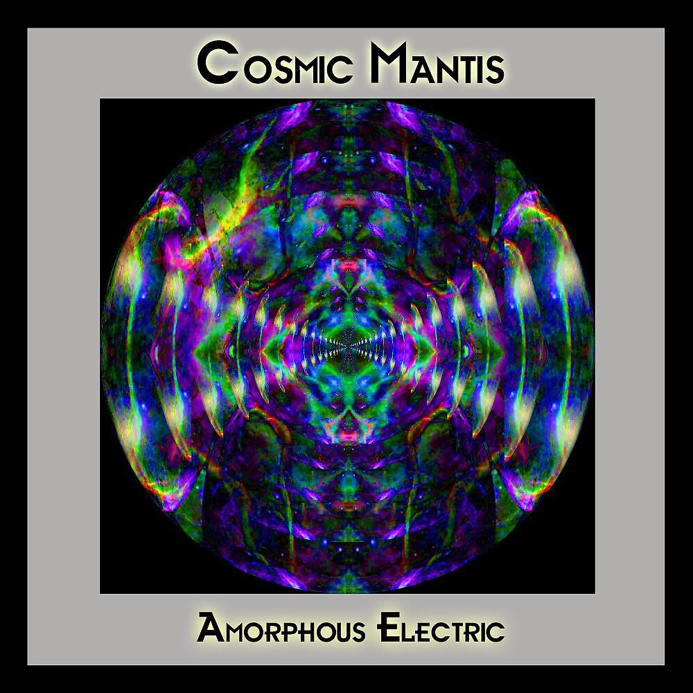 Cosmic Mantis - Amorphous Electric