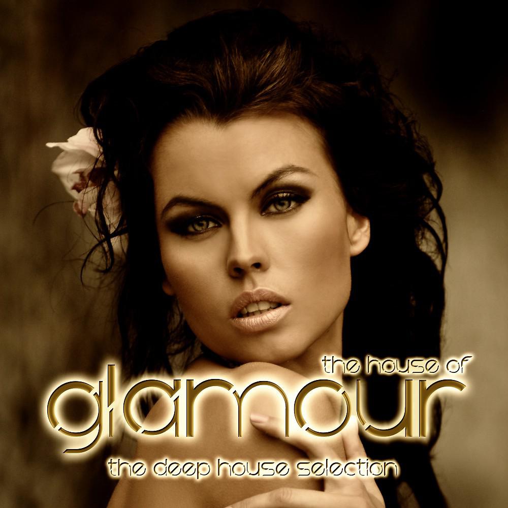 Постер альбома The House of Glamour (The Deep House Selection)