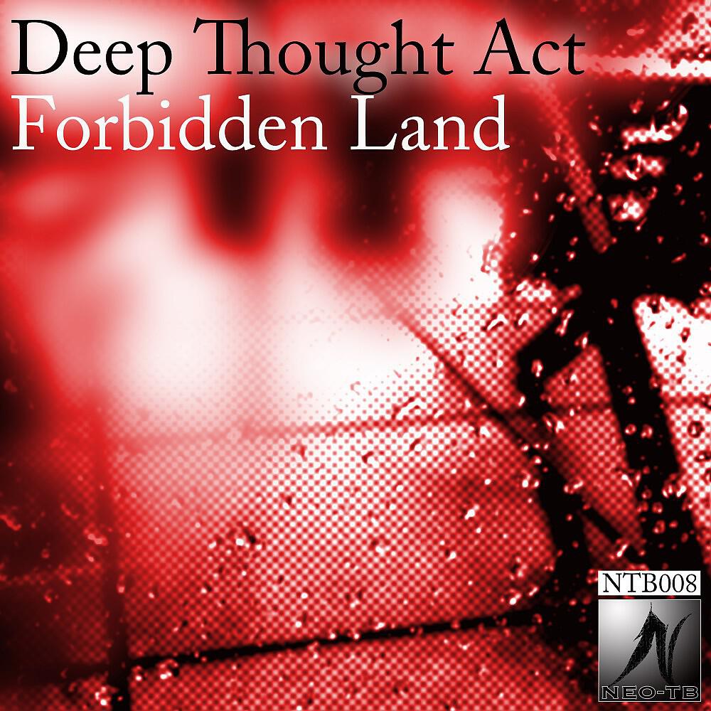 Deep Thought Act - Forbidden Land (Original)