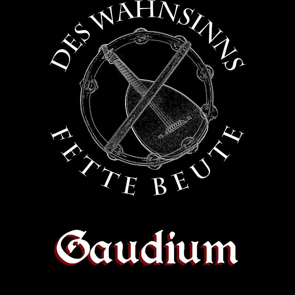 Des Wahnsinns Fette Beute - Gaudium