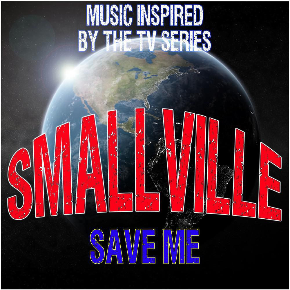 Постер альбома Smallville (Save Me): Music Inspired by the TV Series