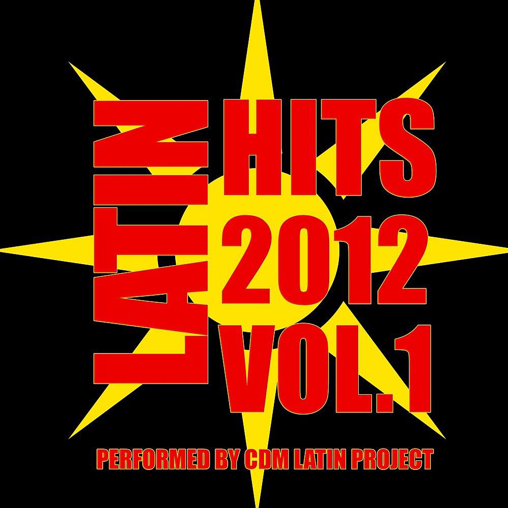 Постер альбома Latin Hits 2012: Vol. 1 performed by CDM Latin Project