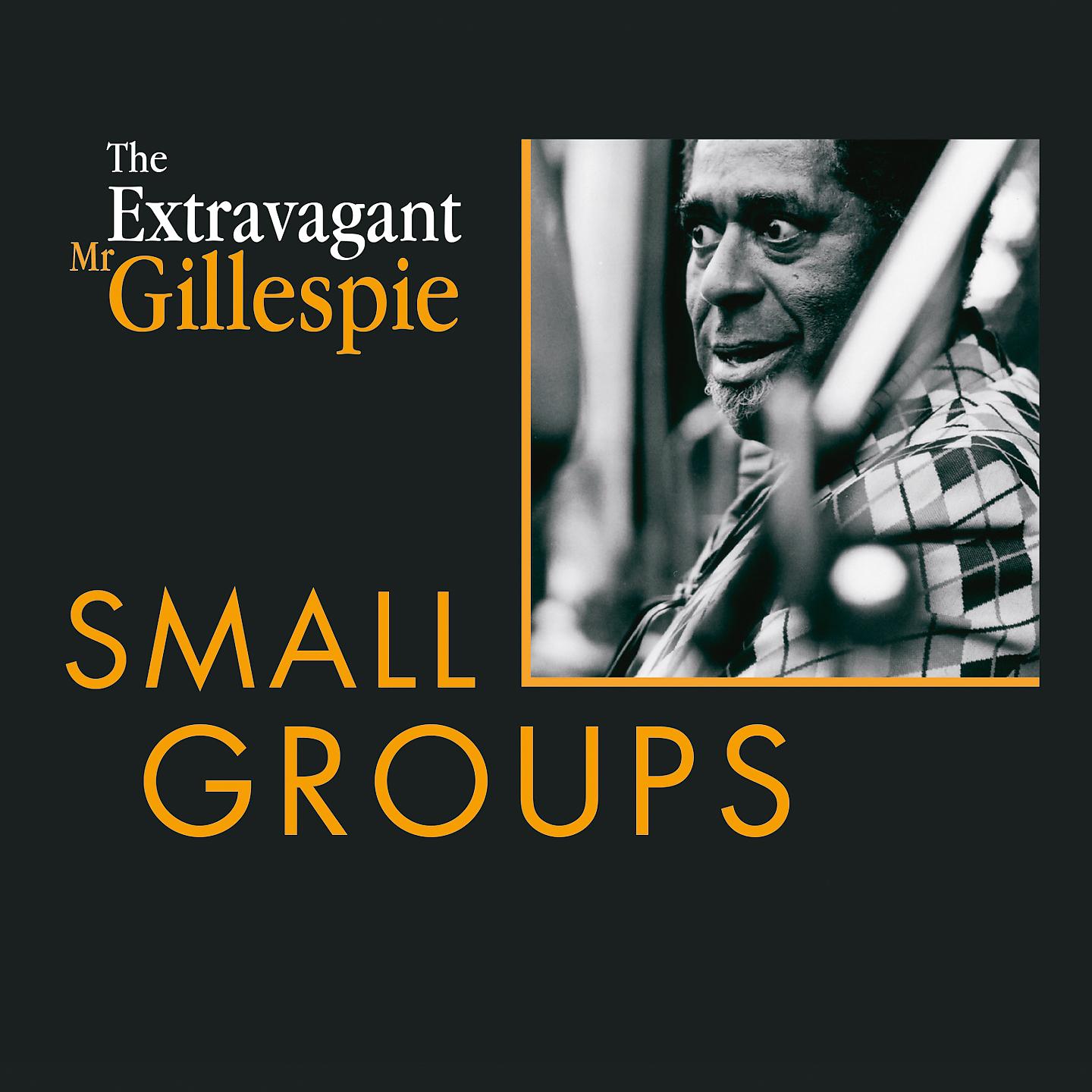 Постер альбома The Extravagant Mister Dizzy Gillespie - Volume 1 : Small Groups