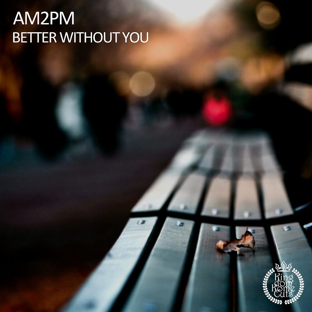 AM2PM - Better Without You (Deejay Mimmo Remix)