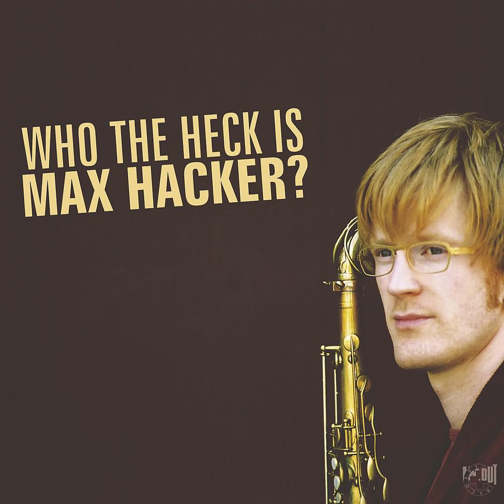 Постер альбома Who the Heck Is Max Hacker?