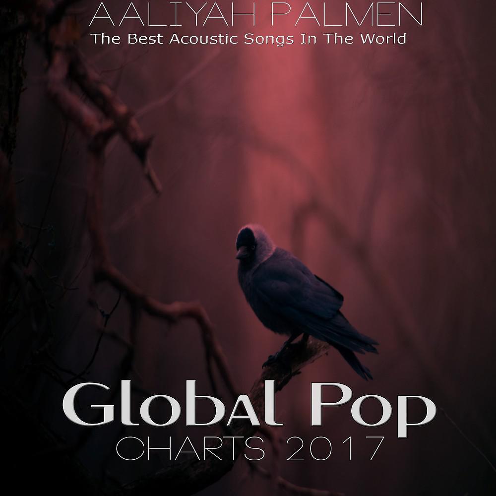 Постер альбома Global Pop Charts 2017 (The Best Acoustic Songs in the World)