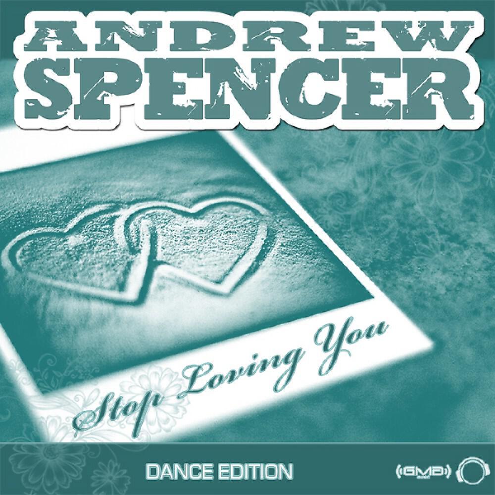 Andrew Spencer - Stop Loving You (Mark’ Oh meets Major Tosh Remix Edit)