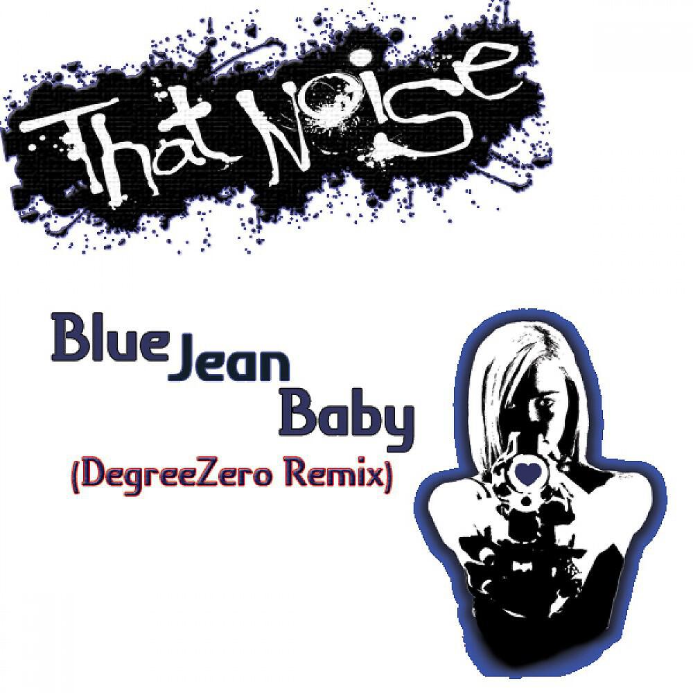That Noise - Blue Jean Baby (Degreezero Remix)