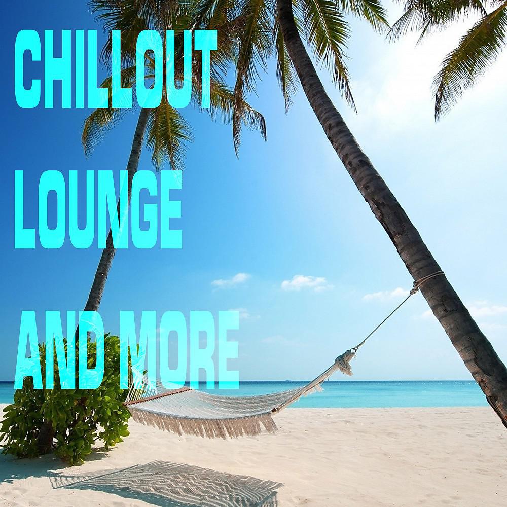 Постер альбома Chillout Lounge and More