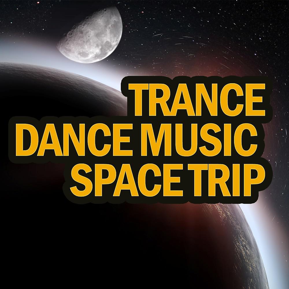 Постер альбома Trance Dance Music Space Trip