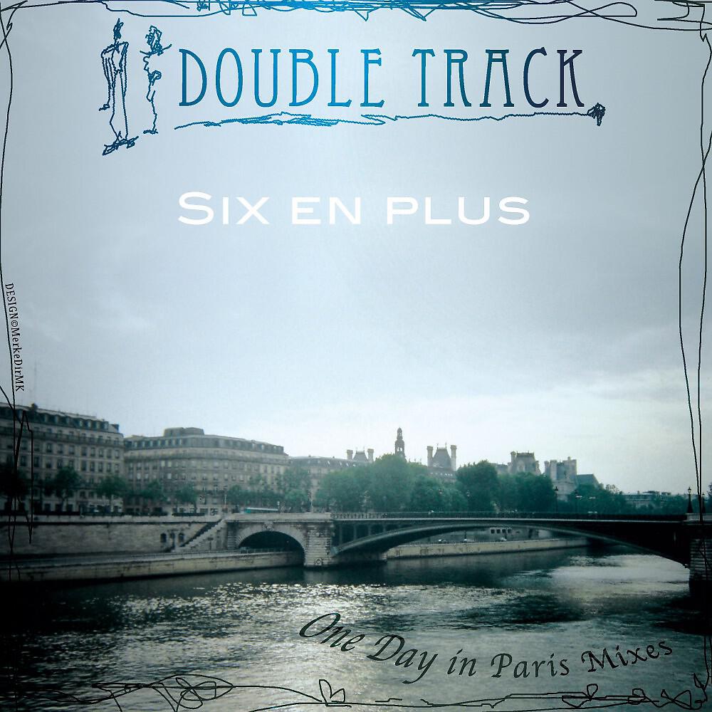 Double Track - One Day in Paris (Slow Filter Mix)