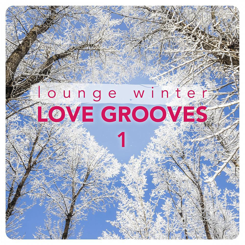 Постер альбома Lounge Winter Love Grooves, Vol. 1