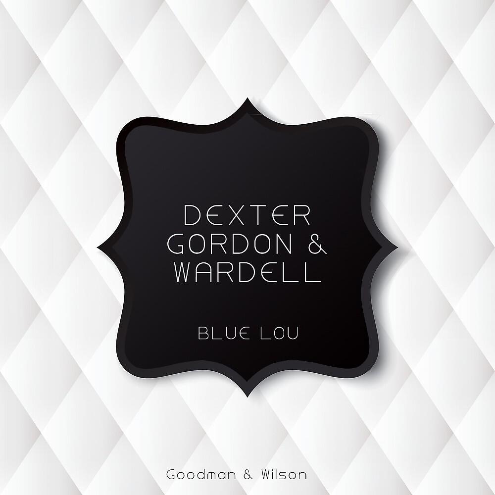 Dexter Gordon & Wardell Gray - Blue Lou (Original Mix)