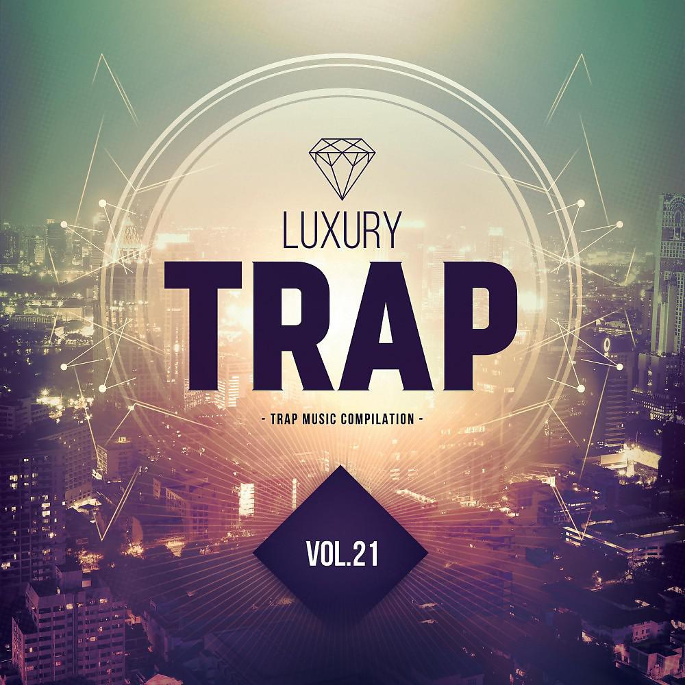 Постер альбома Luxury Trap, Vol. 21 (All Trap Music)