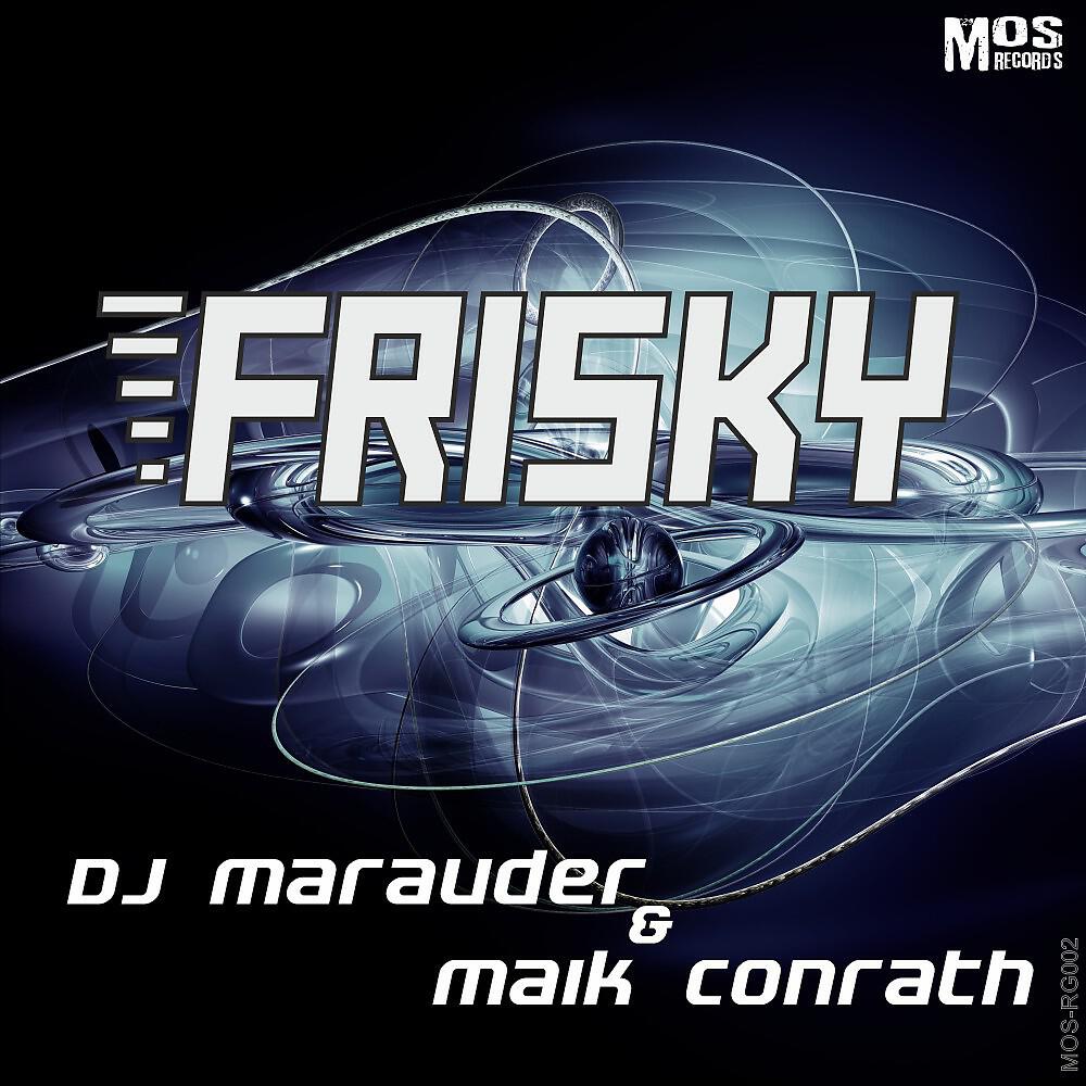 DJ Marauder & Maik Conrath - Frisky