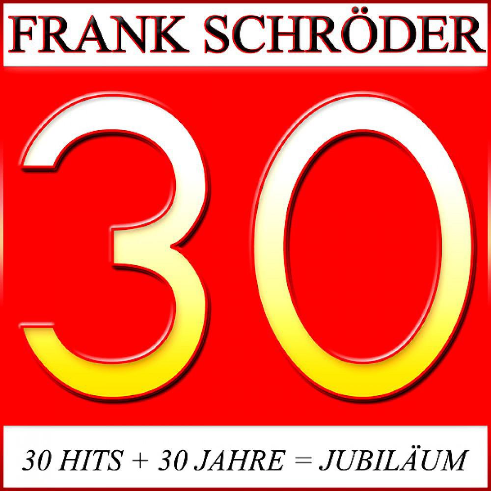 Постер альбома 30 Jahre Frank Schröder (30 Original Jubilee Hits)