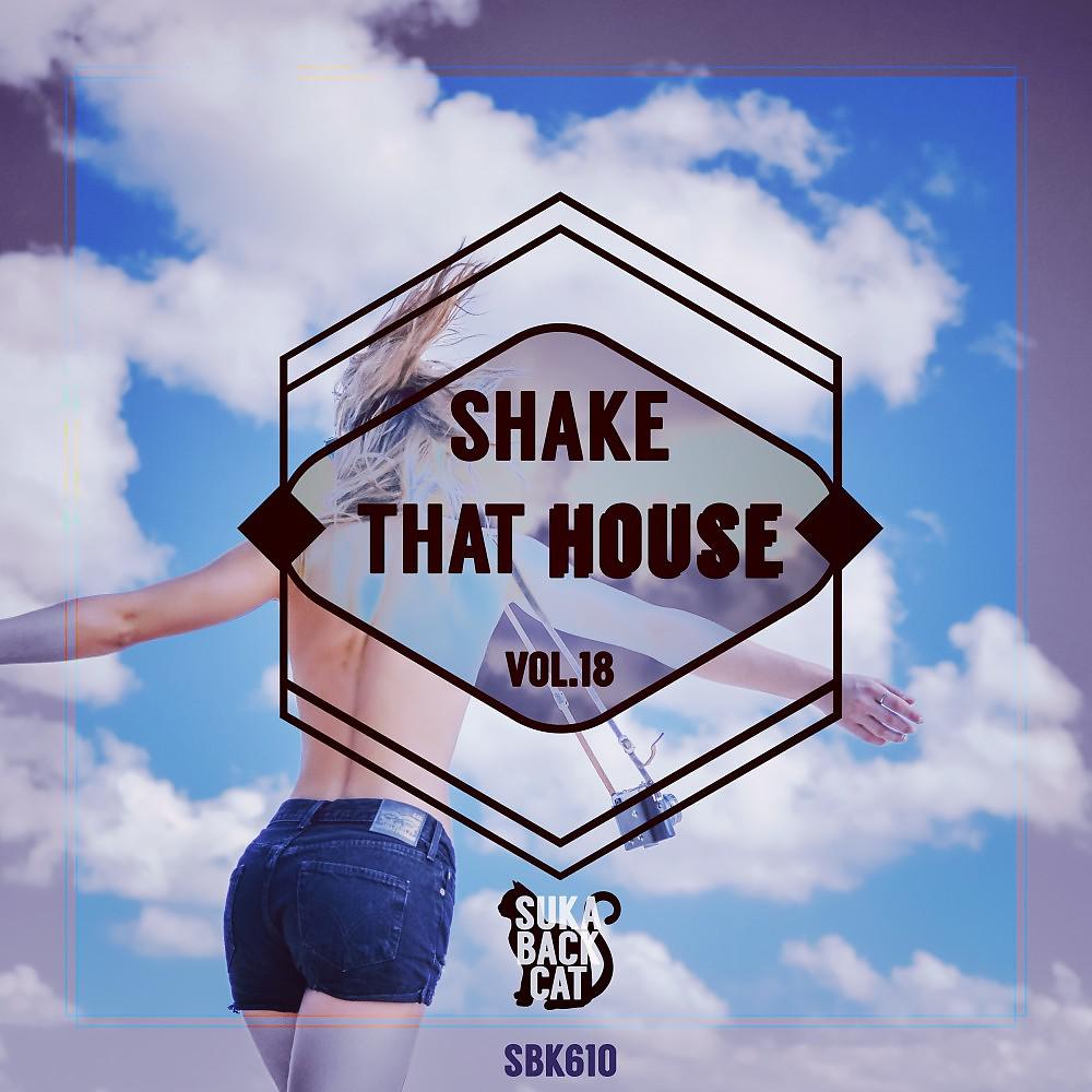 Постер альбома Shake That House, Vol. 18