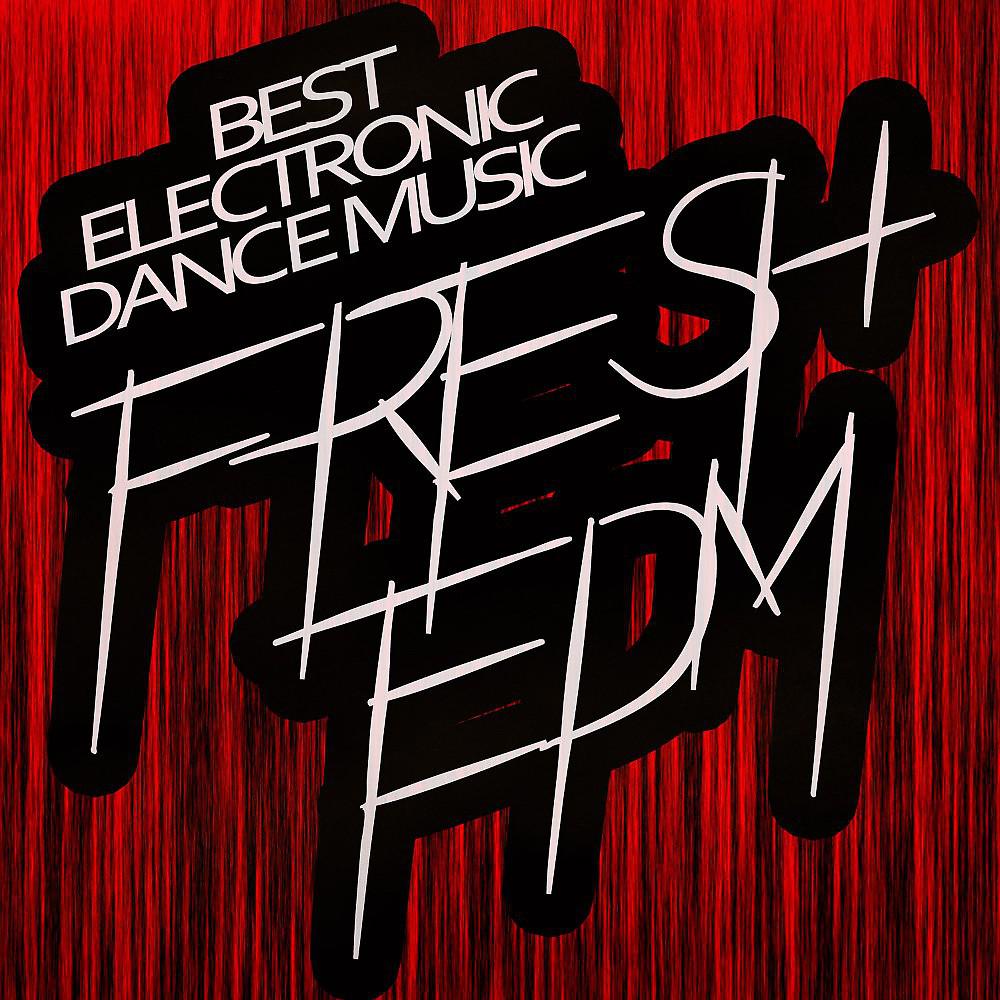 Постер альбома Fresh EDM : Best Electronic Dance Music
