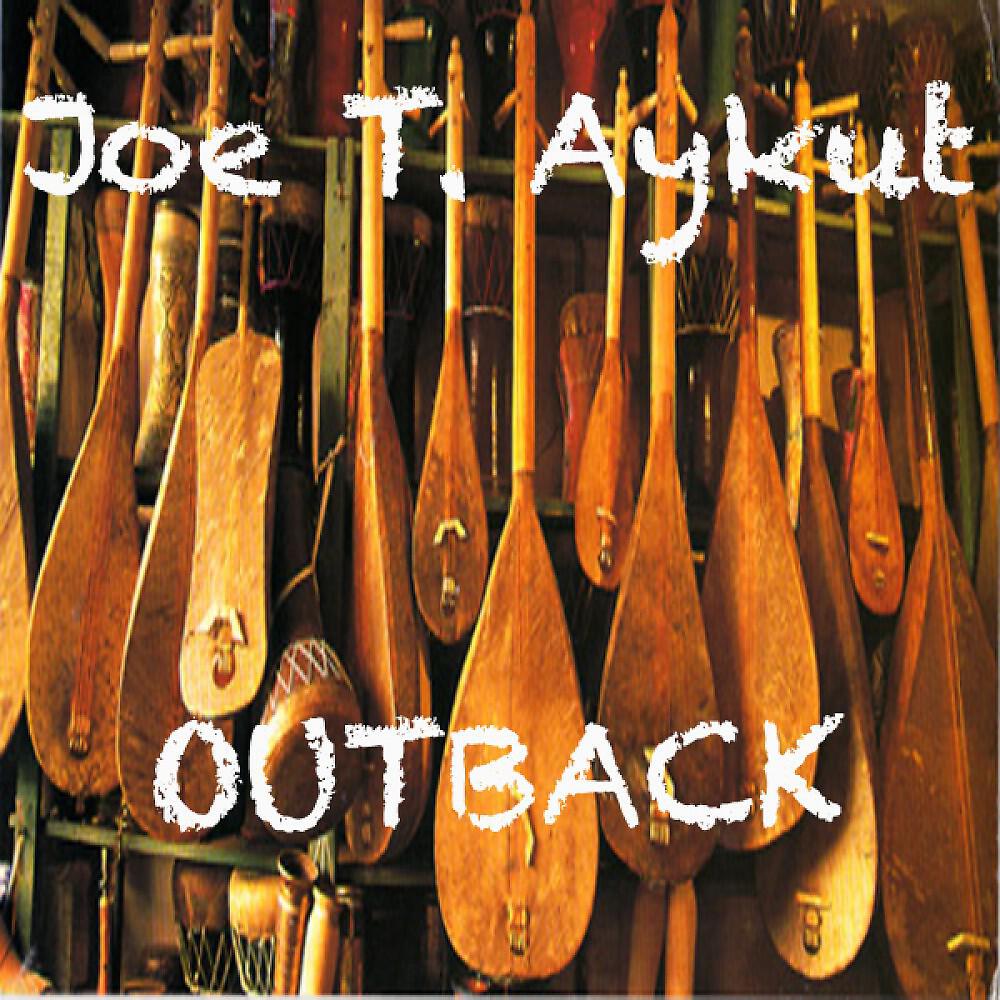 Joe T. Aykut - Outback (Orginal Mix)