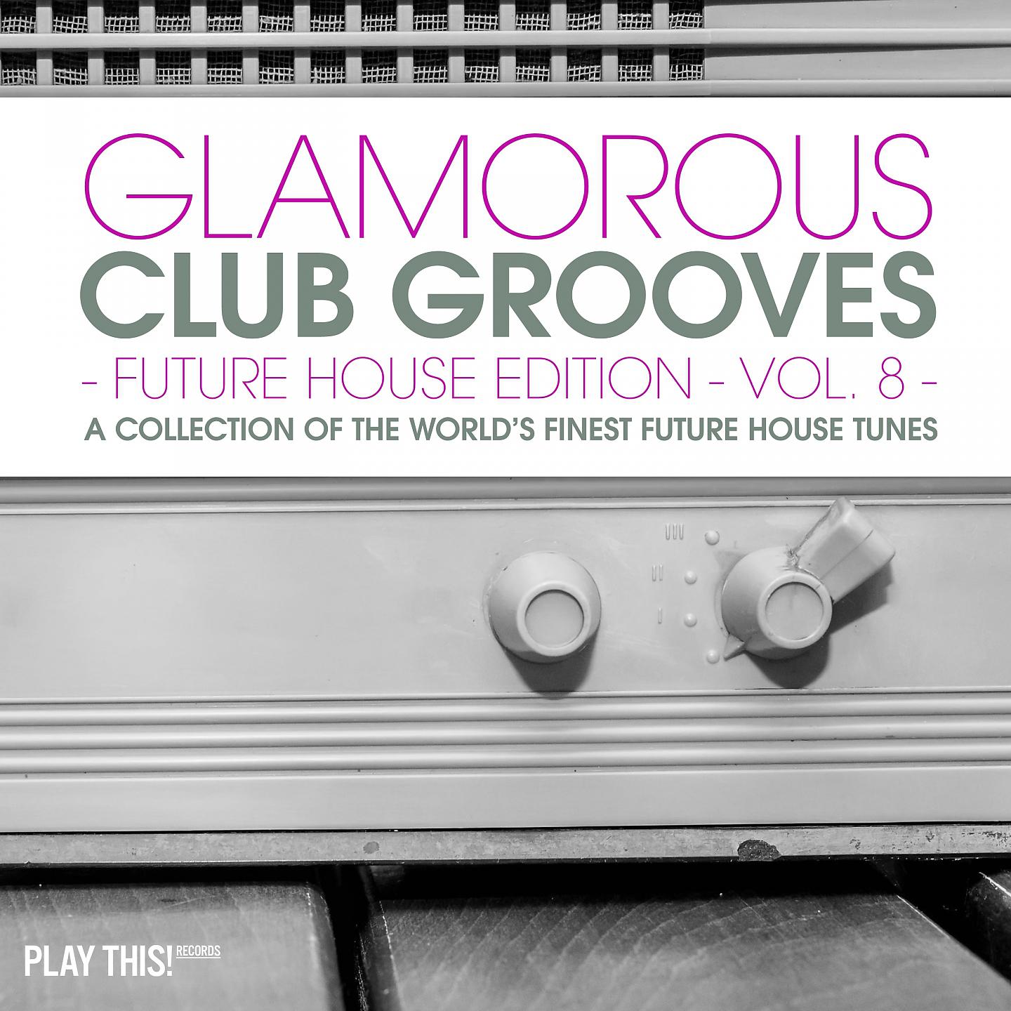 Постер альбома Glamorous Club Grooves - Future House Edition, Vol. 8