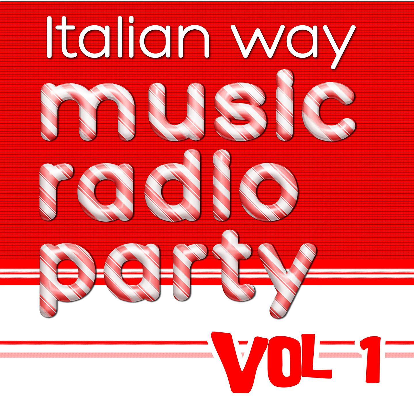 Постер альбома Italian Way Music Radio Party Vol. 1