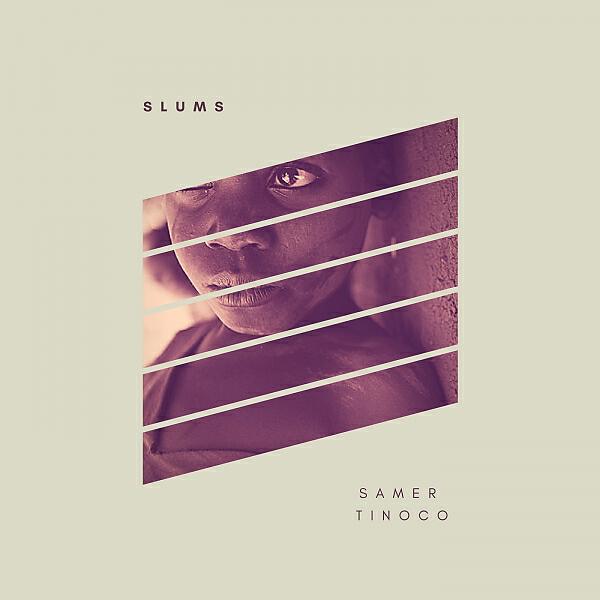 SAMER TINOCO - SLUMS