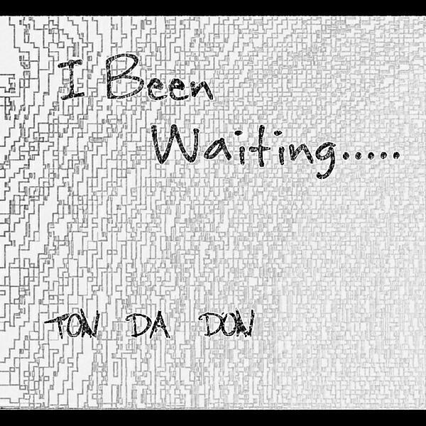 Ton Da Don - I Been Waiting(2)