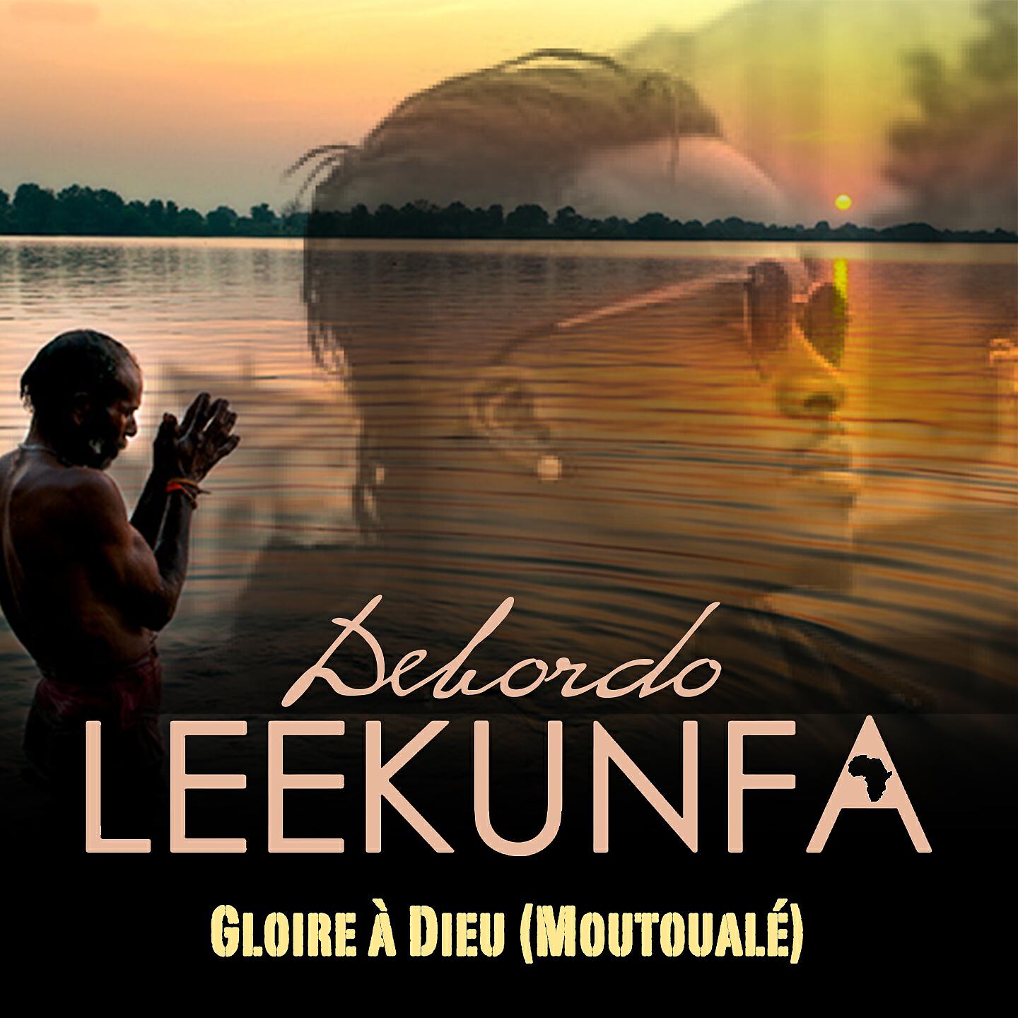 Debordo Leekunfa - Gloire à Dieu (Moutoualé)