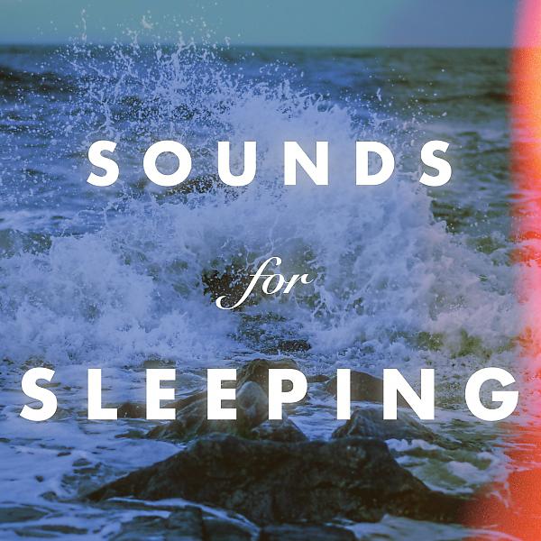 Постер альбома Sounds for Sleeping / 睡眠声音和音乐
