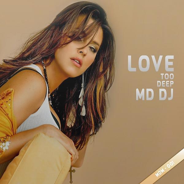 Постер альбома MD Dj - Love Too Deep (Original Mix)