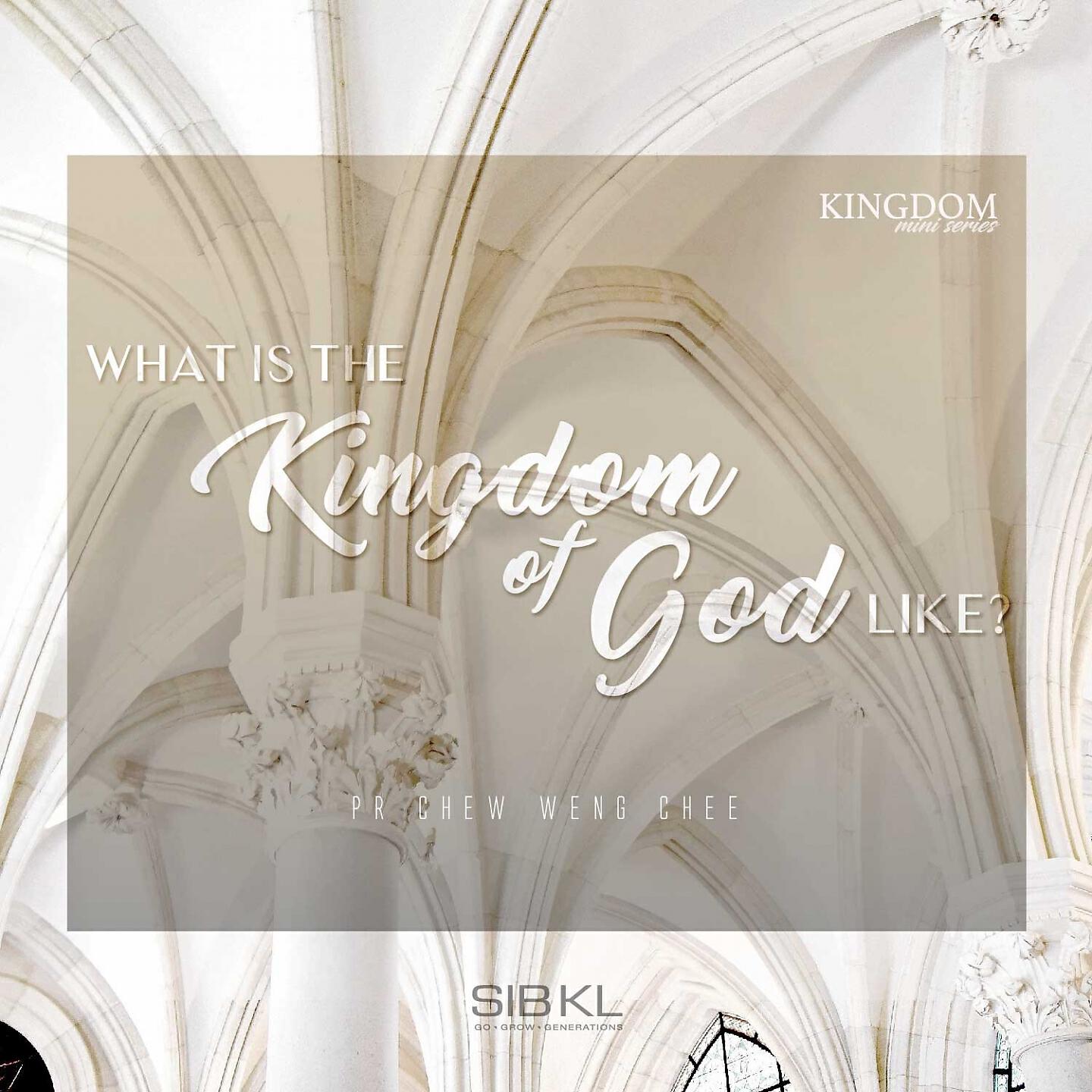 SIBKL - What Is the Kingdom of God Like?