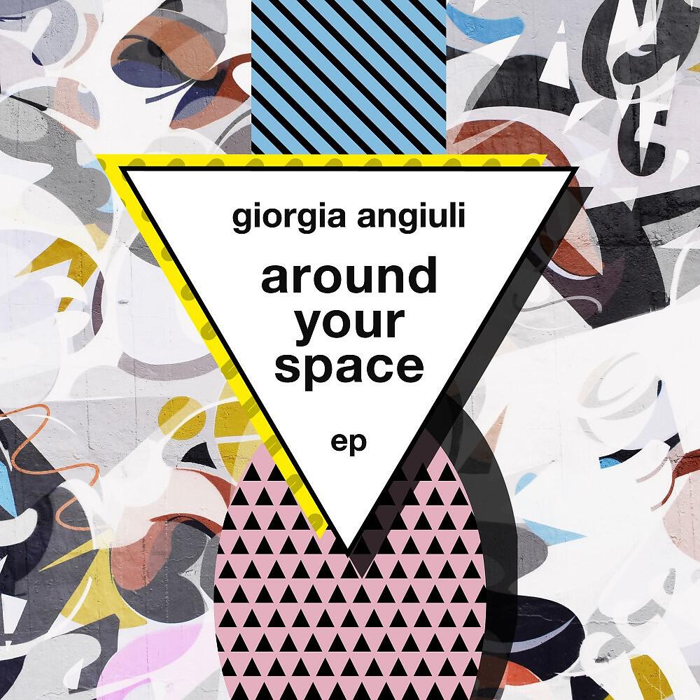 Giorgia Angiuli - Around Your Space