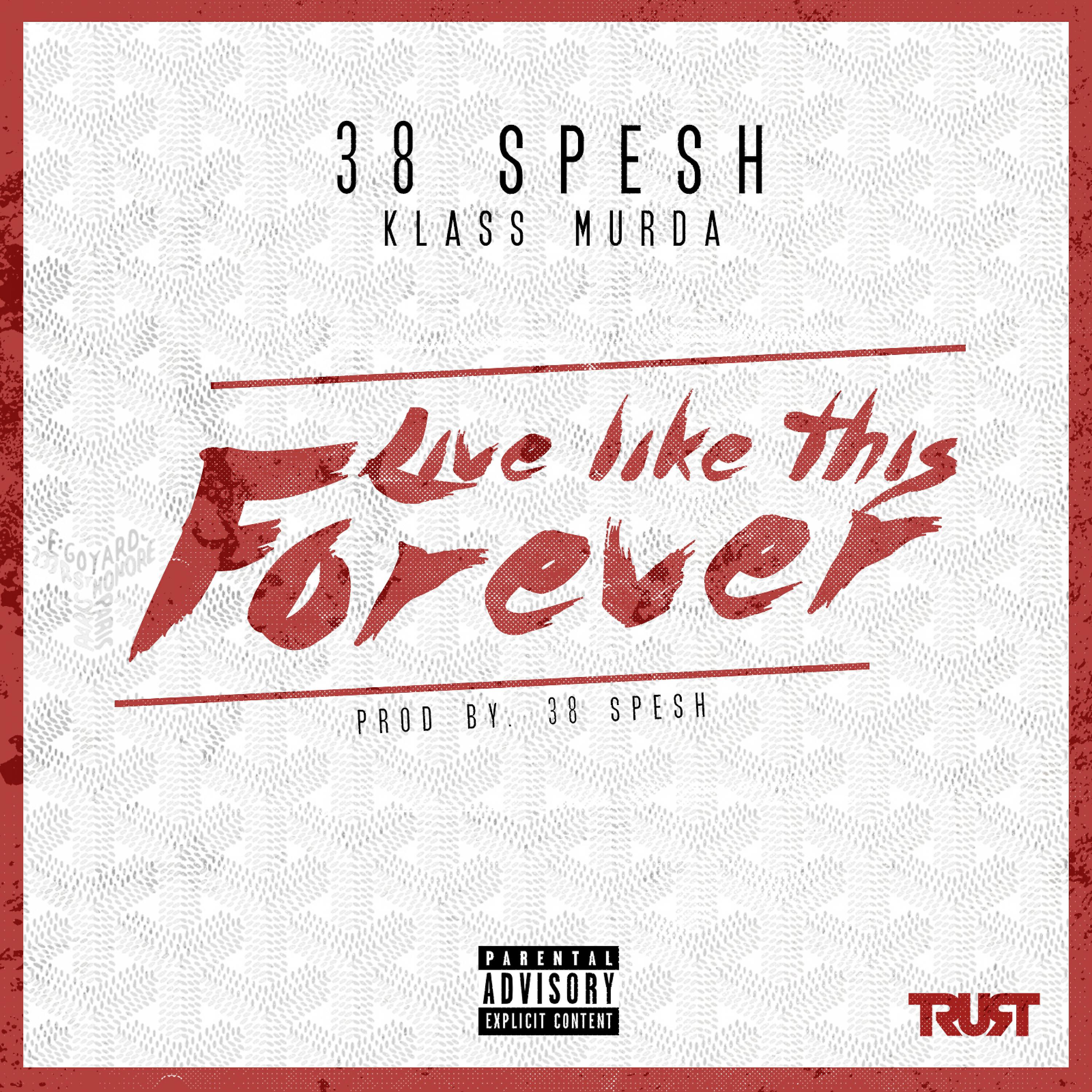 38 Spesh - Live Like This Forever (feat. Klass Murda)