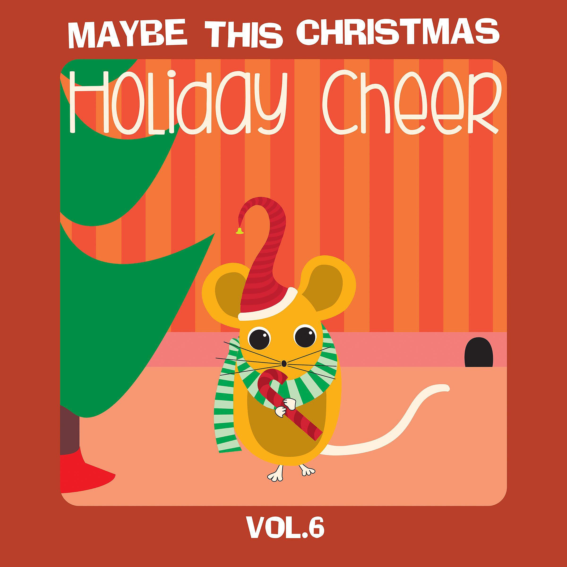 Постер альбома Maybe This Christmas Vol 6: Holiday Cheer