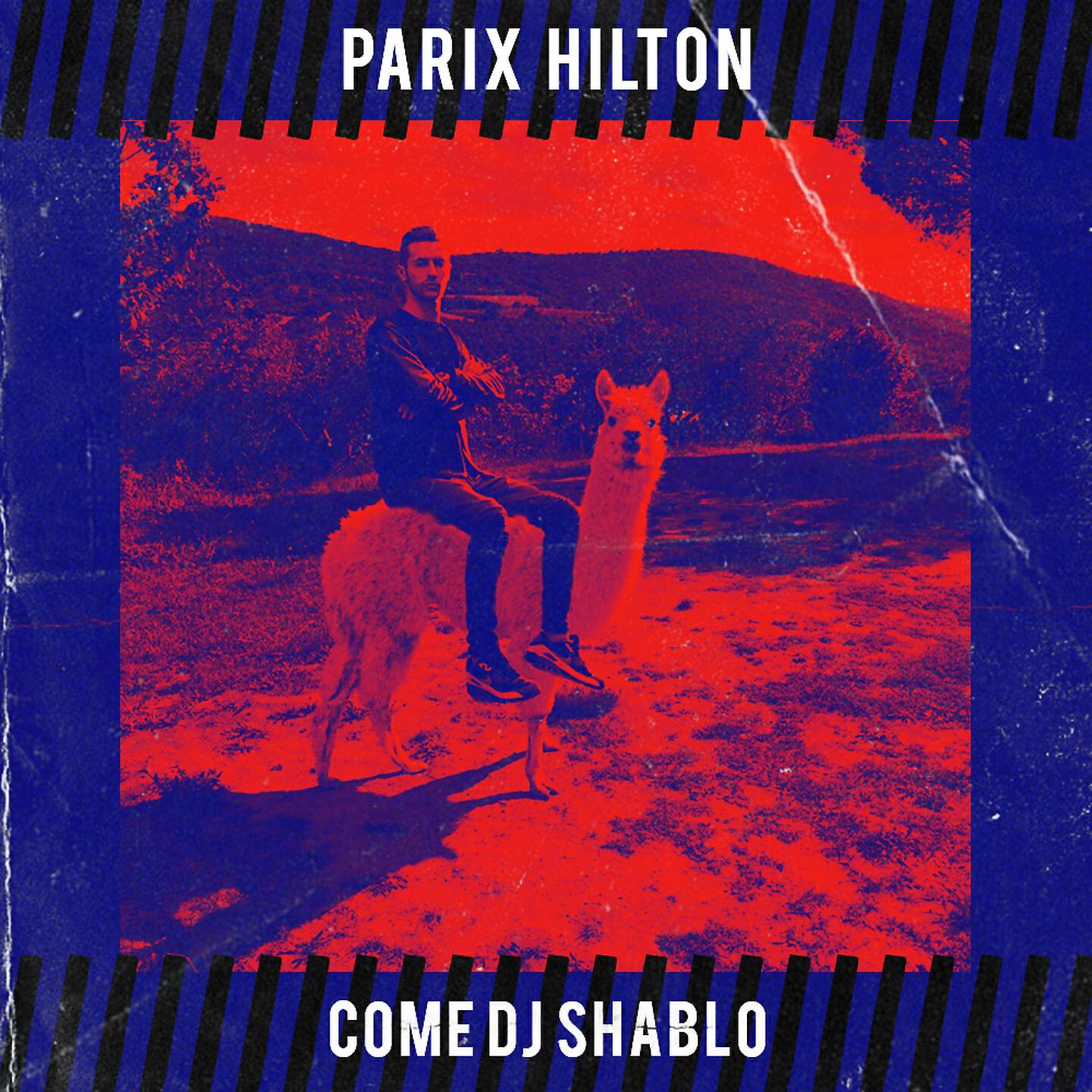 Parix Hilton - Come DJ Shablo