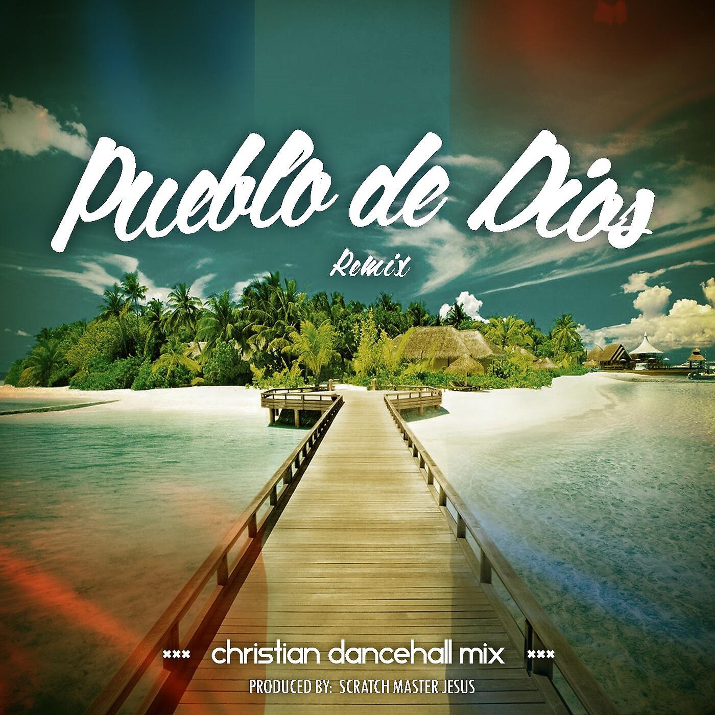 Scratch Master Jesus - Pueblo de Dios (Christian Dancehall Remix)