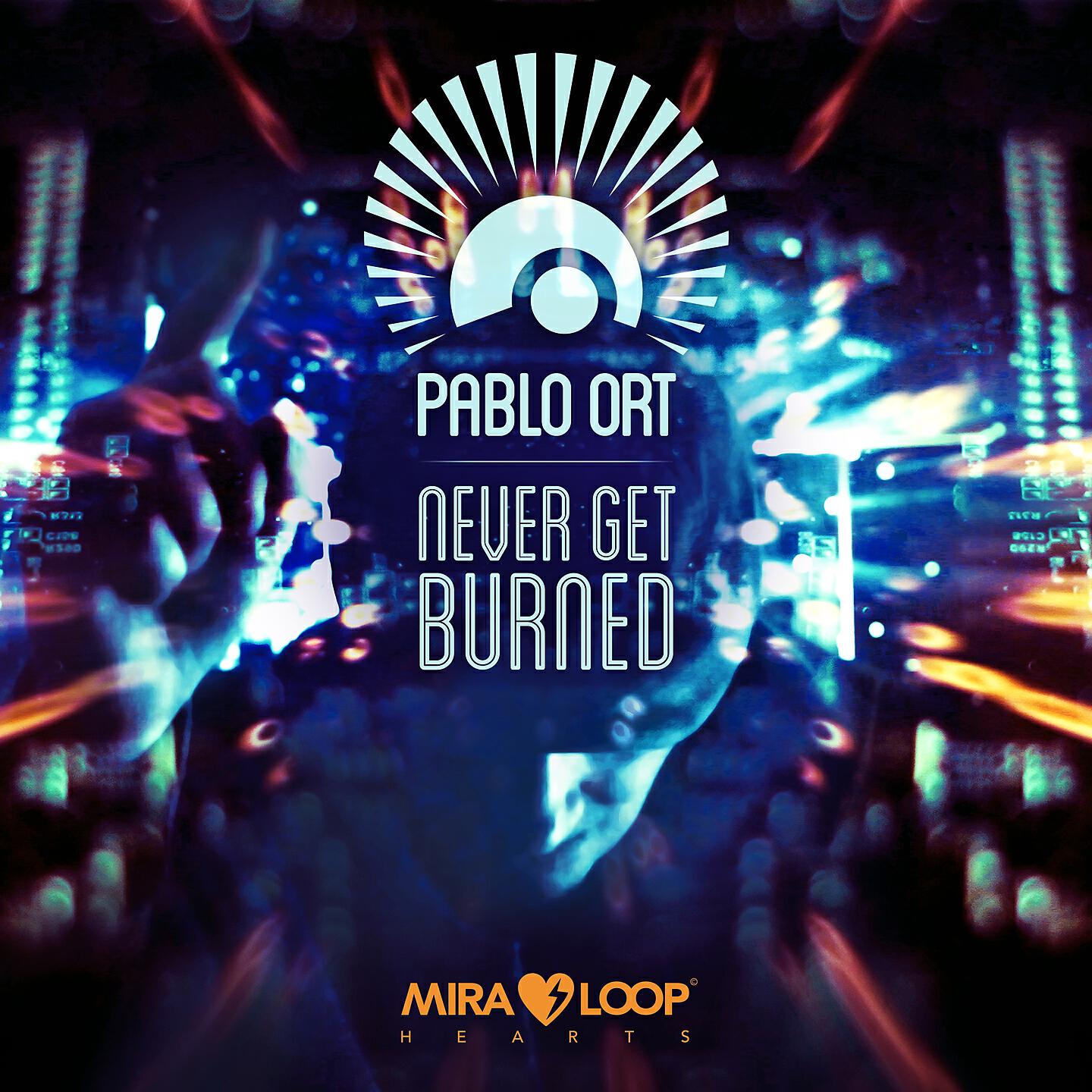 Pablo Ort - Never Get Burned