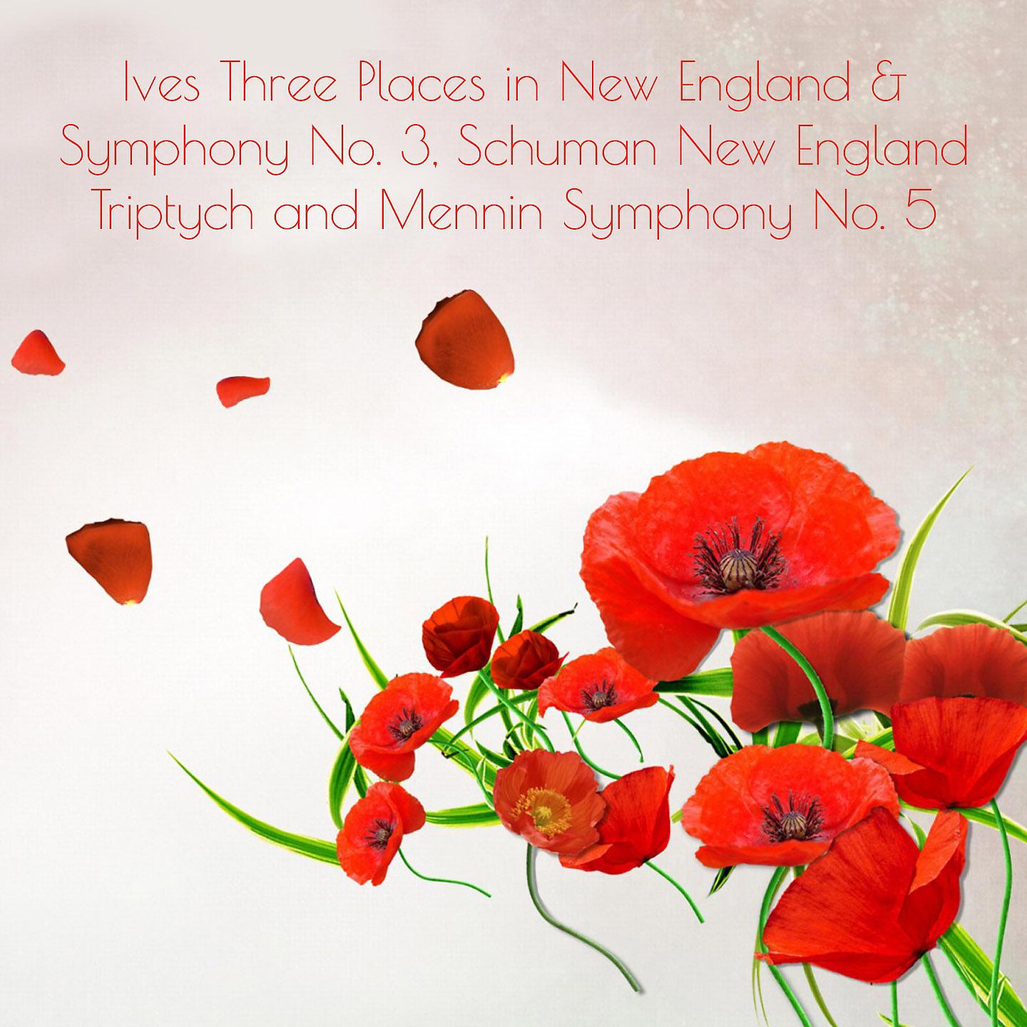 Постер альбома Ives: Three Places in New England & Symphony No. 3 - William Schuman: New England Triptych - Mennin: Symphony No. 5