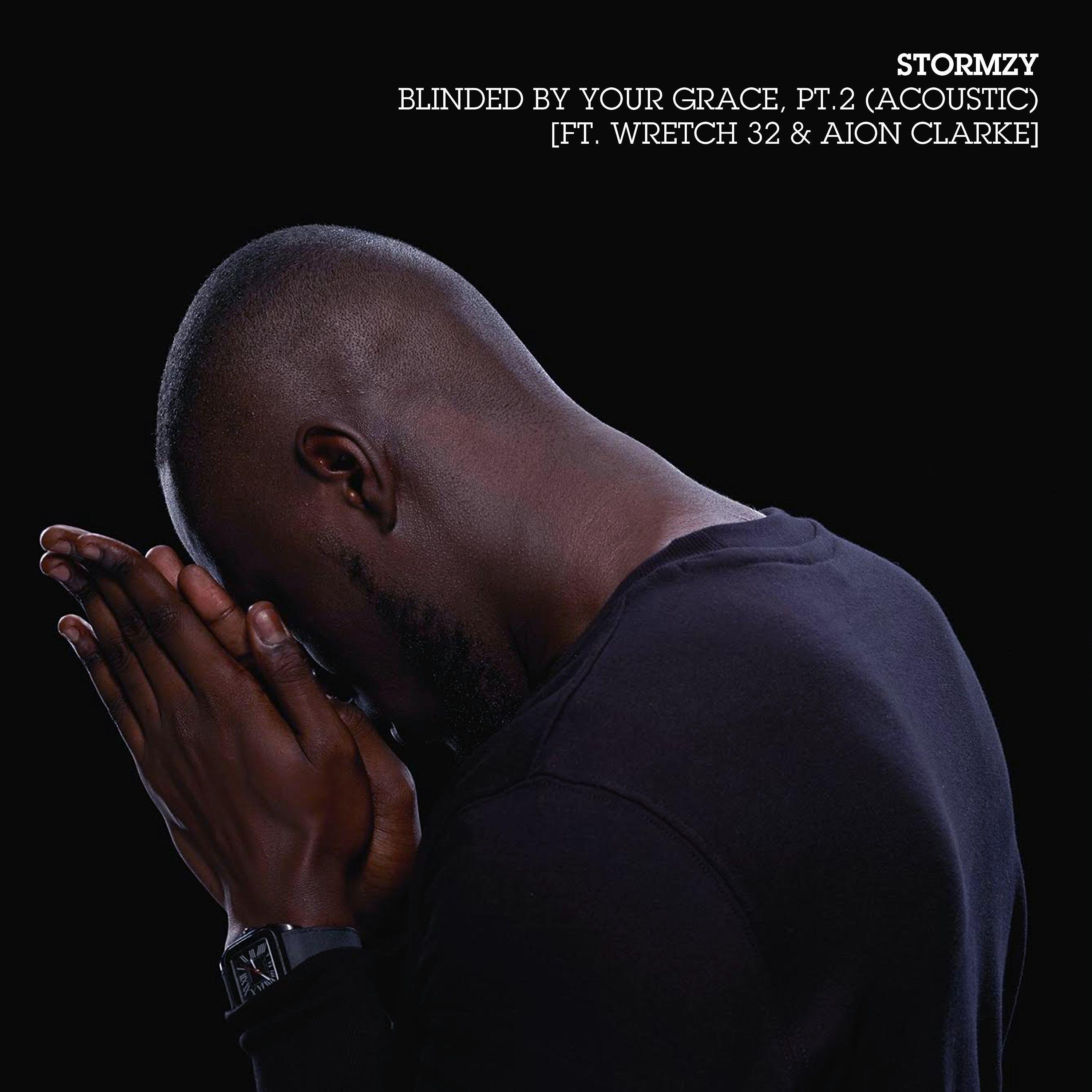 Stormzy - Blinded By Your Grace, Pt. 2 (Acoustic) [feat. Wretch 32 & Aion Clarke]