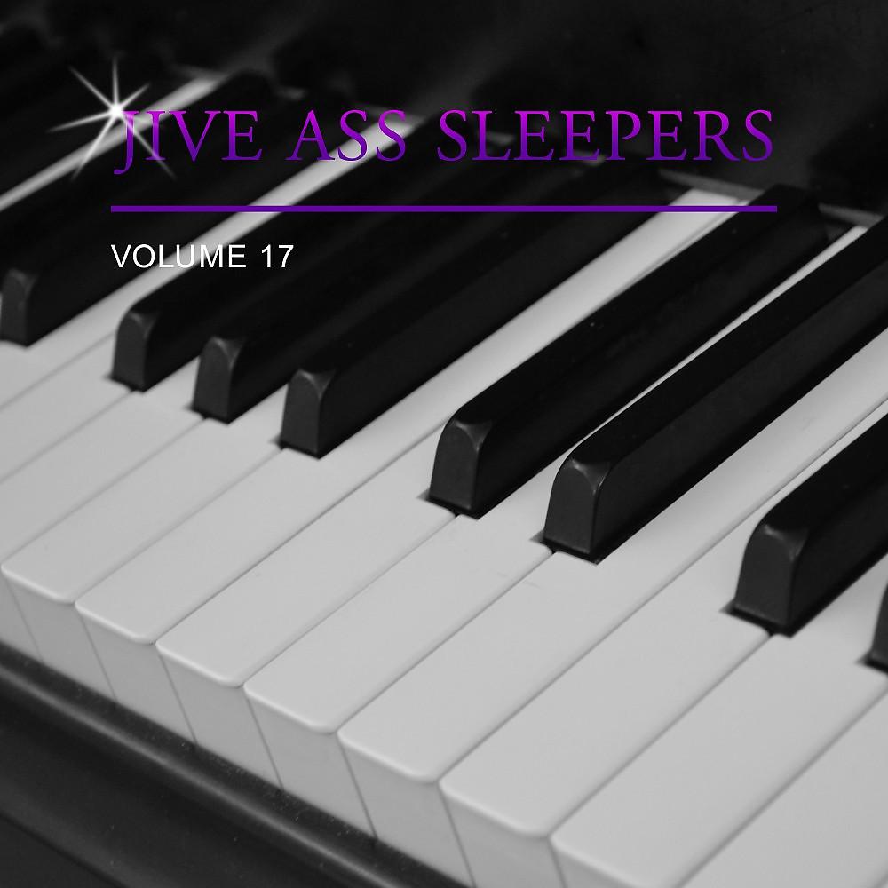 Постер альбома Jive Ass Sleepers, Vol. 17