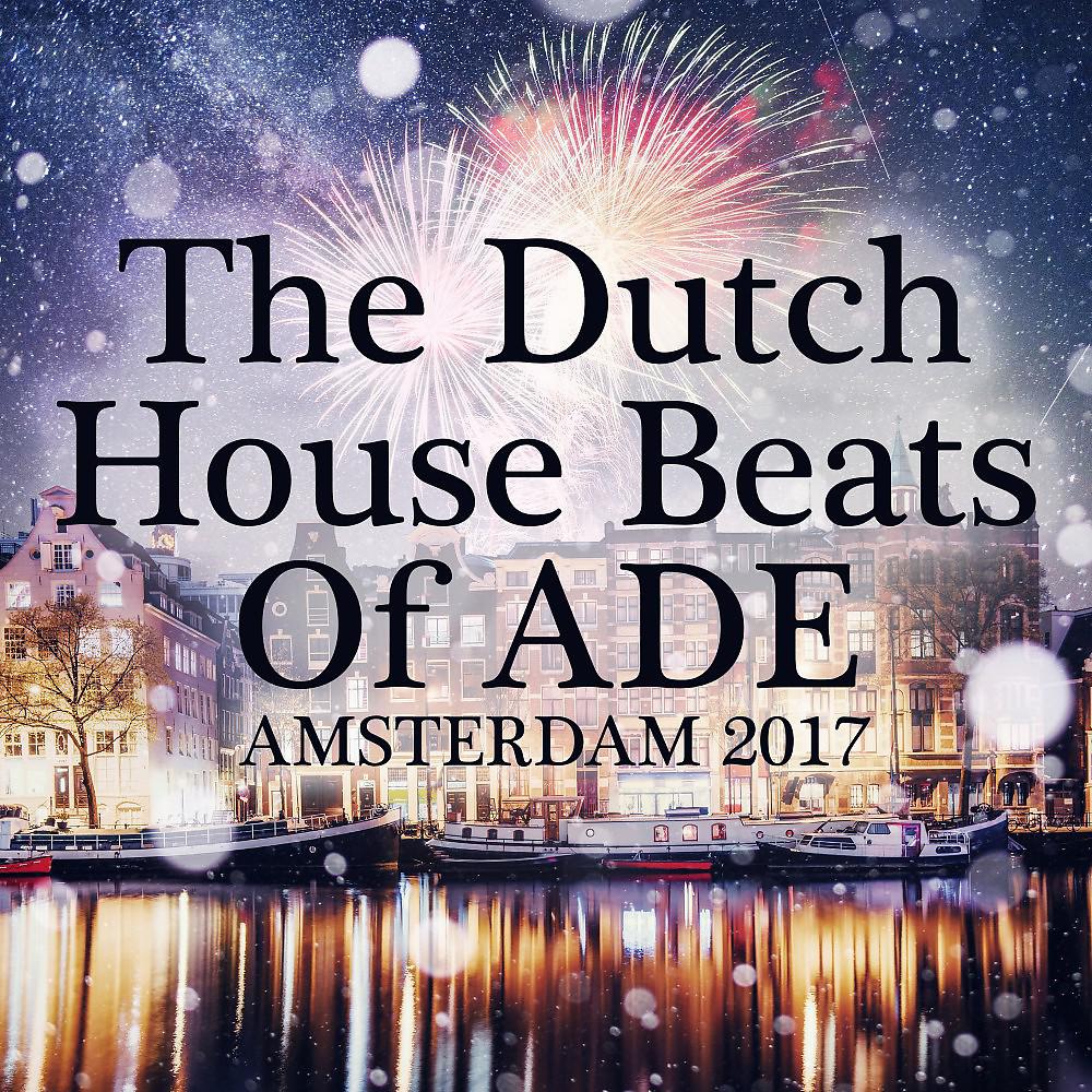 Постер альбома The Dutch House Beats of Ade: Amsterdam 2017