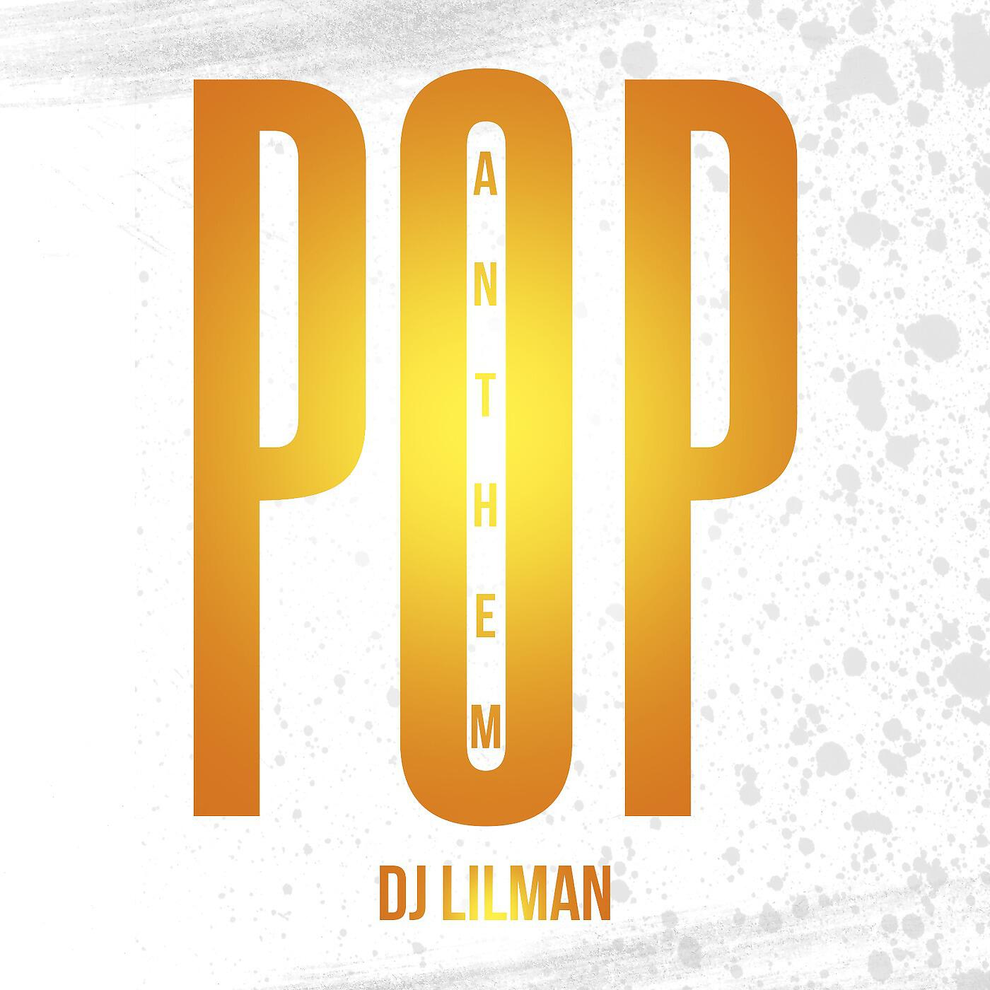 DJ LILMAN - Pop Anthem