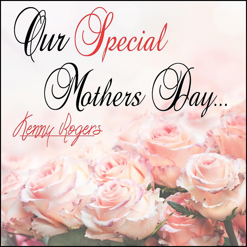 Постер альбома Our Special Mothers Day: Kenny Rogers