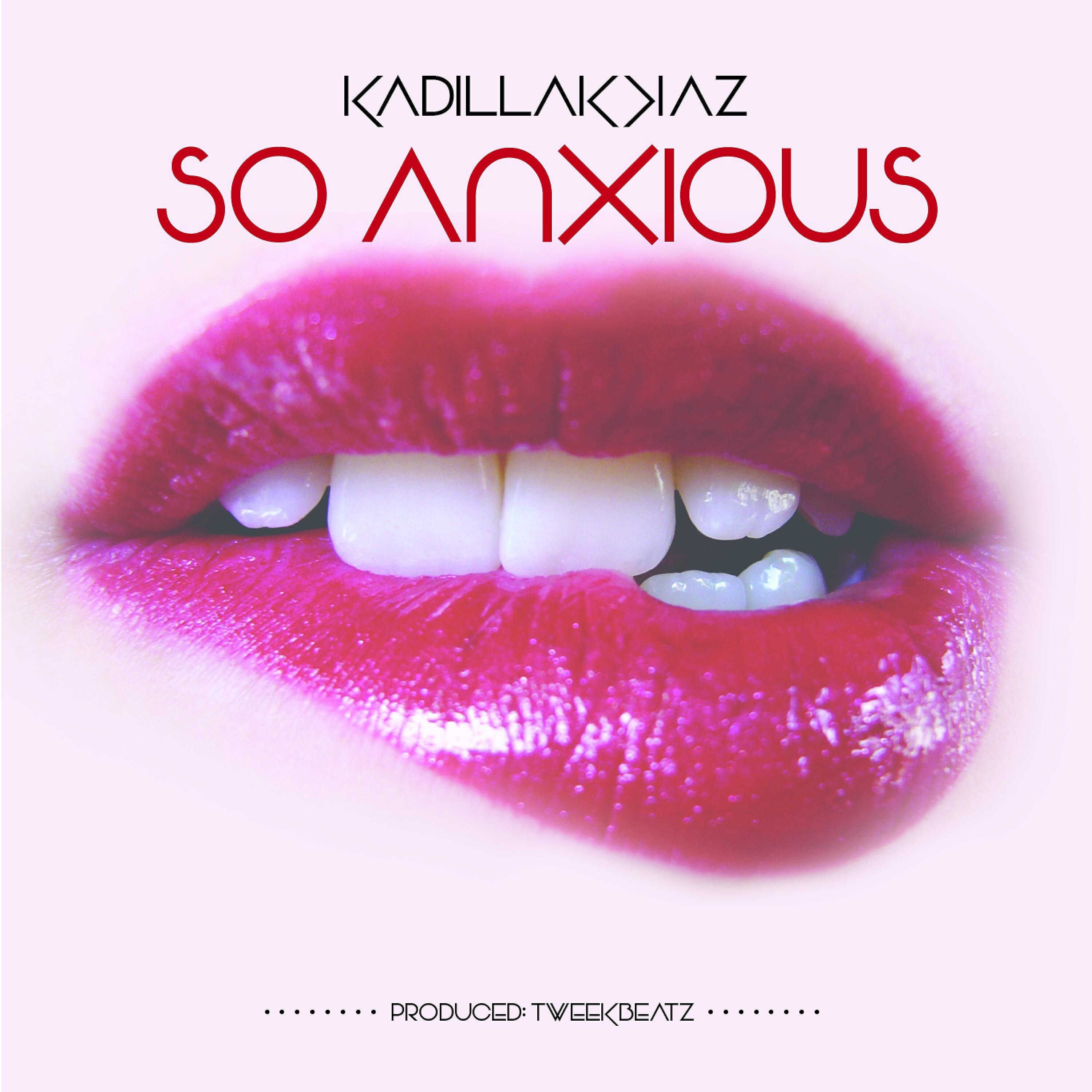 Kadillak Kaz - So Anxious